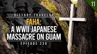 Faha A WWII Japanese MASSACRE on Guam  History Traveler Episode 239 [upl. by Ahsekin185]