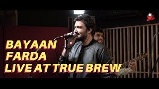 Live at True Brew  19  Bayaan  Farda [upl. by Naerad]