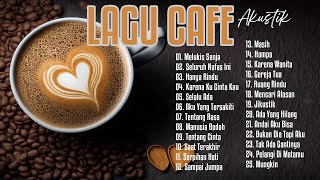 Lagu Cafe Terbaru  Kumpulan Lagu Santai Cocok Diputar Di Cafe dan Di Tempat Kerja [upl. by Eiwoh]