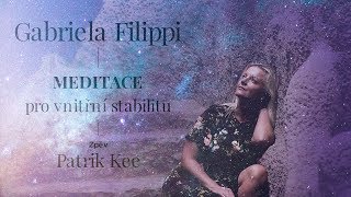 Meditace pro vnitřní stabilitu  Gabriela Filippi  zpěv Patrik Kee [upl. by Everson749]