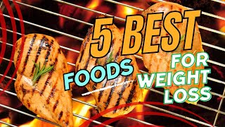 5 Foods for Weight Loss  Your New Diet Starts Now [upl. by Ultun]