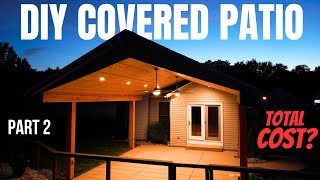 DIY Covered Patio Part 2  Total Cost  Final Finishes [upl. by Newel]