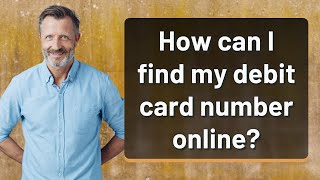 How can I find my debit card number online [upl. by Trixi]