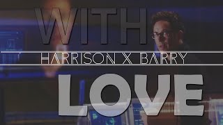 The Flash▸Harrison ＆ Barrybarrison◂With Love [upl. by Ainevul]