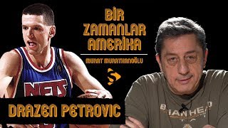 Drazen Petrovic I Murat Murathanoğlu ile Bir Zamanlar Amerika 10 [upl. by Watson]