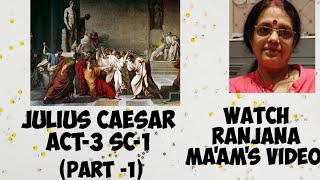 JULIUS CAESAR ACT3SCENE 1 PART1 FOR LINE WISE EXPLANATIONWATCH RANJANA MAAMS VIDEO [upl. by Niessuh]