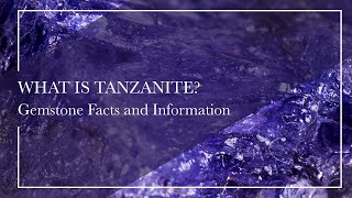 What Is Tanzanite  Gemstone Facts and Information [upl. by Persson]