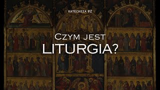 Katechezy liturgiczne 2  Czym jest Liturgia [upl. by Dahs]