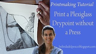 How to Print a Drypoint Etching or Engraving from Plexiglass without a Press [upl. by Lawler221]