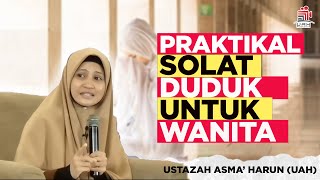 PRAKTIKAL SOLAT DUDUK WANITA  USTAZAH ASMA HARUN 2022 [upl. by Simson]