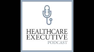 Expanding Opportunities for Healthcare CEOs [upl. by Suivatnom]