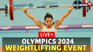 Paris Olympics 2024 LIVE  Weightlifting Event Mirabai Chanu Eyes Medal  Olympics 2024 LIVE  N18G [upl. by Ariayek]