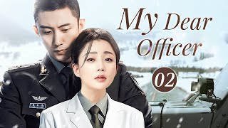 My Dear Officer 02｜Falling in love with special forces she worries all the time [upl. by Niwroc]