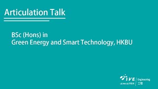 Articulation Talk  BSc Hons in Green Energy and Smart Technology HKBU [upl. by Merdith36]