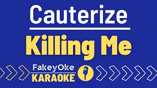 Cauterize  Killing Me Karaoke [upl. by Ahsauqram897]