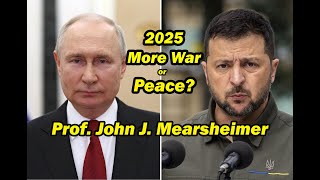 Prof John J Mearsheimer 2025 More War or Peace [upl. by Wiese]