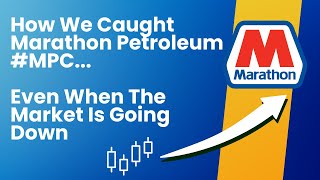 How We Caught Marathon Petroleum MPC Even When The Market Is Going Down [upl. by Kinnon]