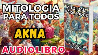 Audiolibro Mitologia Para Todos El Diario De Los Dioses Akna Dioses Y Leyendas Mesoamericanas [upl. by Gallard148]