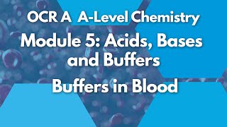 Buffers in Blood  Module 5 Acids Bases and Buffers  Chemistry  A Level  OCR A [upl. by Ayinat]