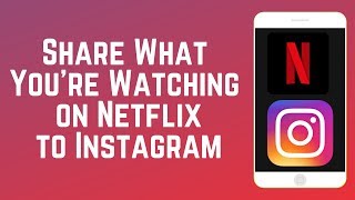 How to Share What You’re Watching on Netflix to Your Instagram Story [upl. by Ahsyen680]