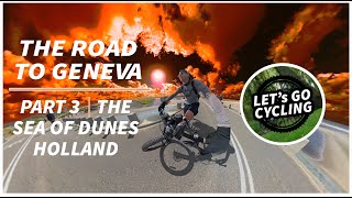 Lets GO Cycling  The Road to Geneva  PART 3 THE SEA OF DUNES HOLLAND [upl. by Nogas]