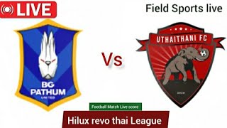 🔴 LIVE  bg pathum united vs uthai thani forest Live hilux revo thai league live Score [upl. by Alyehc]