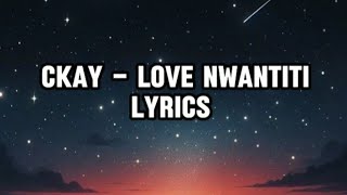 CKay  Love Nwantiti Lyrics  English songs with lyrics  Love Nwantiti Lyrics  love Nwantiti remix [upl. by Neslund]