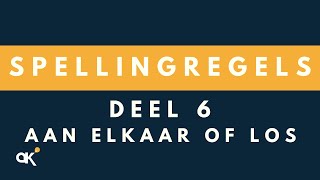 Spellingregels deel 6 Aan elkaar of Los [upl. by Ridglea]