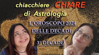 CHIACCHIERE DI ASTROLOGIA16Oroscopo 2024 per la 3° DECADE [upl. by Wheaton]