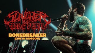 SLAUGHTER TO PREVAIL  BONEBREAKER LIVE IN MOSCOW OFFICIAL VIDEO [upl. by Kir]