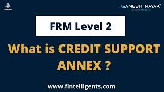 FRM Level 2  What is Credit Support Annex  Summary  FRM Preparation [upl. by Nnyl]