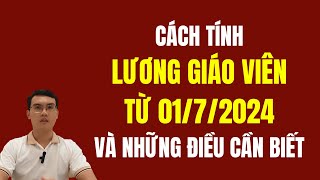 Cách Tính Lương Giáo Viên Từ Ngày 0172024  Cải Cách Tiền Lương 2024 [upl. by Nylirahs]