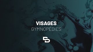 Visages  Gymnopédies [upl. by Sirrap]