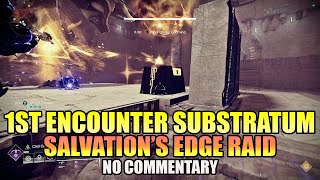 Salvations Edge Raid FIRST ENCOUNTER SUBSTRATUM CONTEST MODE No Commentary  Destiny 2 [upl. by Oinotna]