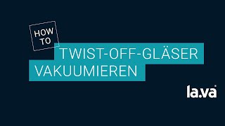 TwistOff Glas mit einem LAVA vakuumieren [upl. by Rairb]