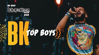 Bk  Top Boys Ao Vivo no Lollapalooza Brasil 2019 [upl. by Adnirual607]