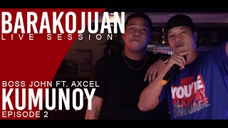 BOSS JOHN FT AXCEL  KUMUNOY  BARAKOJUAN LIVE SESSION  EP2 [upl. by Mehala829]