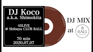 DJ Koco aka Shimokita  45LIVE at Shibuya CLUB BALL 20200707 [upl. by Aitetel]