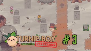 Oh Boy Grave Robbing  Turnip Boy Commits Tax Evasion Part 3 [upl. by Maxfield]