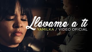 Yamilka  Llévame A Ti Video Oficial [upl. by Ahselat311]