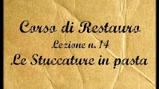 Corso di Restauro lezn14 Le Stuccature in Pasta  Arte per Te [upl. by Htehpaj]