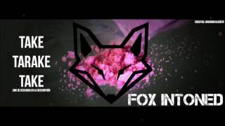 Take Tarake Take Mejor Versión ✘ FOX INTONED Aleteo GuarachaTribal House Zapateo 2019 [upl. by Abra]