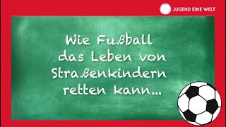 Wie Fußball das Leben von Straßenkindern retten kann… [upl. by Llerud695]