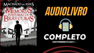 Audiolivro  Memórias Póstumas de Brás Cubas  Machado de Assis [upl. by Baptiste]