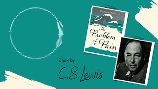 CS Lewiss Audiobook Exploring The Problem of Pain [upl. by Aicelf]