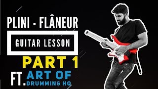 Plini  Flaneur Guitar Lesson PART 1 ft Art Of Drumming HQ  TAB [upl. by Wilscam]