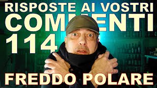 Risposte ai vostri commenti  114 freddo polare [upl. by Athelstan334]