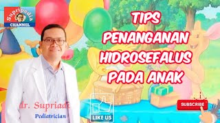 Tips Penanganan Hidrosefalus Pada Anak supripedia7298 [upl. by Aileahcim]