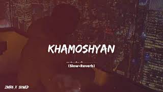 Khamoshiyan Full Song Slowed And Reverb 🖤🥺🎧 [upl. by Xavler627]