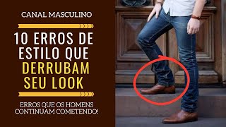 10 Erros de Estilo Que Derrubam o Look Masculino  Moda Masculina [upl. by Naejamron]